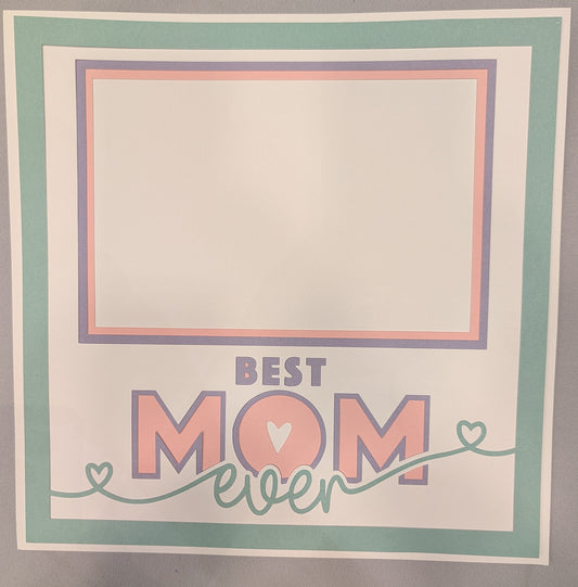 Layered Frame:  Best Mom Ever - 1 picture slot
