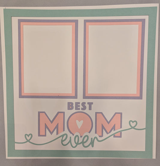 Layered Frame:  Best Mom Ever (12x12)- 2 picture