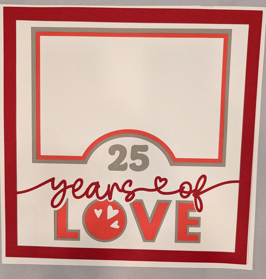 Layered Frame:  25 Years of Love (12x12)