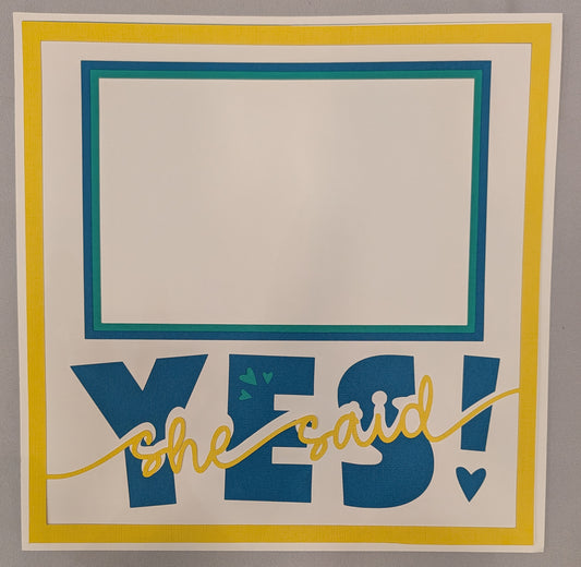 Layered Frame:  She Said Yes (12x12)